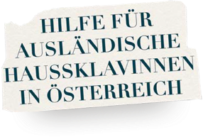 Schlagzeile 1: Hilfe für ausländische HaussklavInnen in Österreich