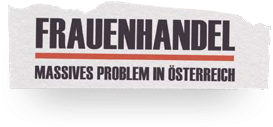 Schlagzeile 3: Frauenhandel - Massives Problem in Österreich
